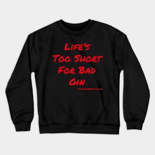 Gin T-Shirt | Life's Too Short For Bad Gin | FoodMunkey Crewneck Sweatshirt